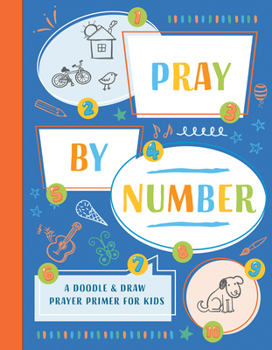 Paperback Pray by Number: A Doodle & Draw Prayer Primer for Kids Book