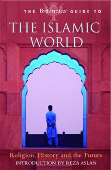 The Britannica Guide to the Islamic World - Book  of the Britannica Guides