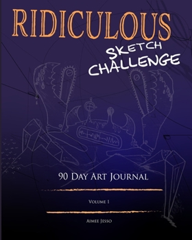 Paperback Ridiculous Sketch Challenge: 90 Day Art Journal Book