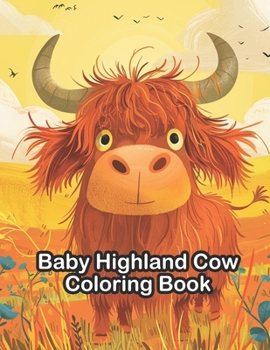 Paperback Baby Highland Cow Coloring Book: For Kids, Teens and Adults Book