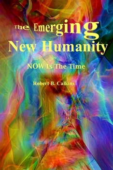 Paperback The Emerging New Humanity: Now is The Time Book