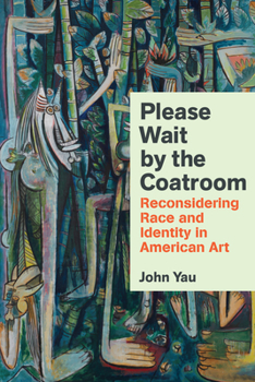 Hardcover Please Wait by the Coatroom: Reconsidering Race and Identity in American Art Book