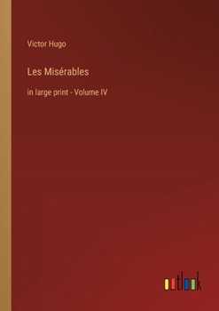 Paperback Les Misérables: in large print - Volume IV Book