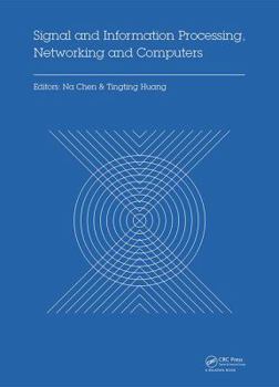 Signal and Information Processing, Networking and Computers: Proceedings of the 1st International Congress on Signal and Information Processing, Networking and Computers (Icsinc 2015), October 17-18,