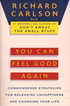 Paperback You Can Feel Good Again: Common-Sense Strategies for Releasing Unhappiness and Changing Your Life Book