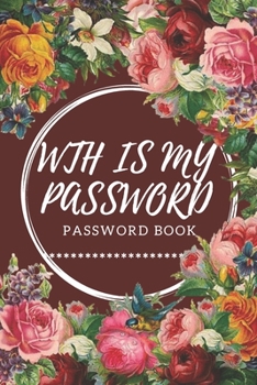 Paperback WTH Is My Password: password book, password log book and internet password organizer, alphabetical password book, Logbook To Protect Usern Book