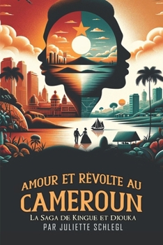 Paperback Amour et Révolte au Cameroun: La Saga de Kingue et Djouka [French] Book