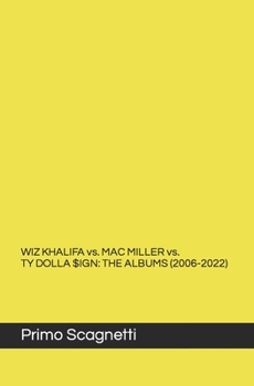 Paperback WIZ KHALIFA vs. MAC MILLER vs. TY DOLLA $IGN: The Albums (2006-2022) Book