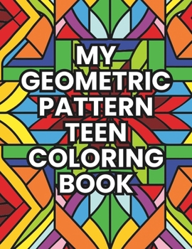Paperback My Geometric Pattern Teen Coloring Book