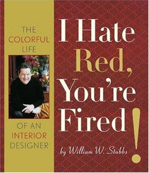 Hardcover I Hate Red, You're Fired: The Colorful Life of an Interior Design Book
