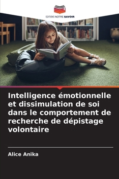 Paperback Intelligence émotionnelle et dissimulation de soi dans le comportement de recherche de dépistage volontaire [French] Book