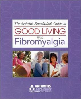 Paperback The Arthritis Foundation's Guide to Good Living with Fibromyalgia Book