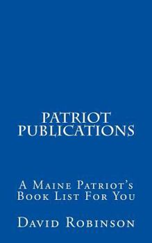 Paperback Patriot Publications: A Maine Patriot's Book List For You Book