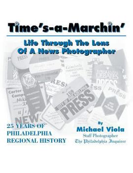 Paperback Time's-A-Marchin': Life Through the Lens of a News Photographer Book