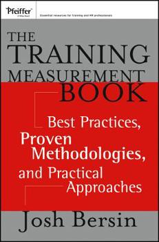 Paperback The Training Measurement Book: Best Practices, Proven Methodologies, and Practical Approaches Book