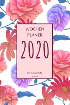 Paperback Wochenplaner 2020 mit Einkaufsliste: 6x9 Wochenplaner 2020 mit Einkaufsliste, Einkaufszettel, Essensplaner als Semesterplaner, Studienkalender, Monats [German] Book
