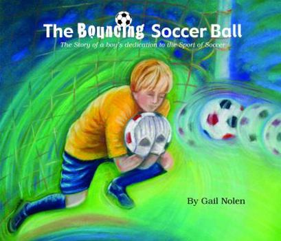 Hardcover The Bouncing Soccer Ball: The Story of a Boy's Dedication to the Sport of Soccer Book