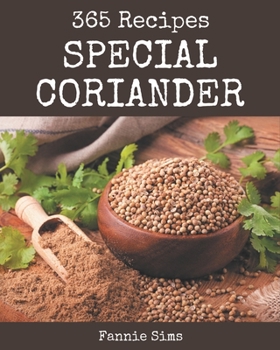 Paperback 365 Special Coriander Recipes: The Best Coriander Cookbook that Delights Your Taste Buds Book