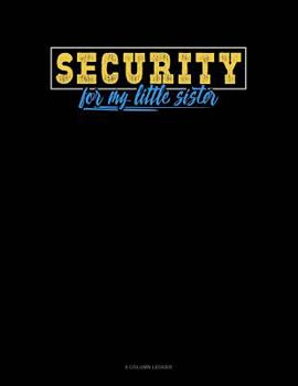 Paperback Security For My Little Sister: 8 Column Ledger Book