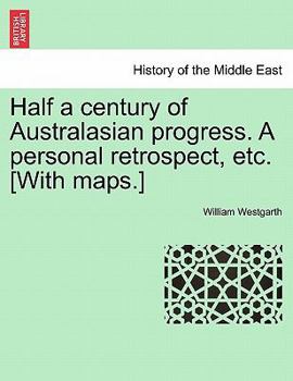 Paperback Half a century of Australasian progress. A personal retrospect, etc. [With maps.] Book