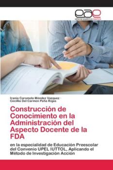 Paperback Construcción de Conocimiento en la Administración del Aspecto Docente de la FDA [Spanish] Book