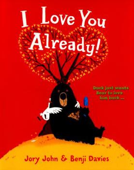 I Love You Already! Board Book - Book #2 of the Bear & Duck