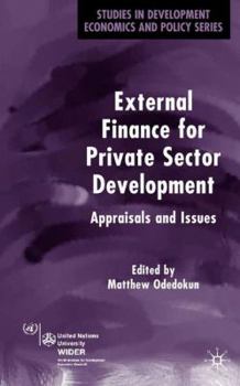 Hardcover External Finance for Private Sector Development: Appraisals and Issues Book