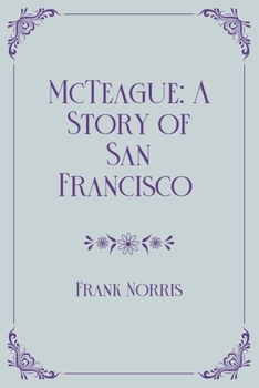 McTeague: A Story of San Francisco: Royal Edition