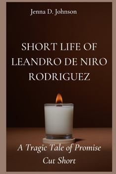 Short Life of Leandro De Niro Rodriguez: A Tragic Tale of Promise Cut Short