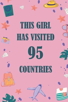 Paperback This Girl Has Visited 95 countries: A Travel Journal to organize your life and working on your goals: Passeword tracker, Gratitude journal, To do list Book