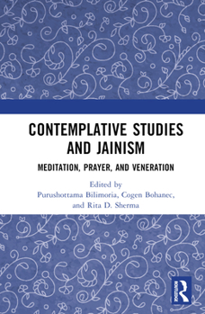 Hardcover Contemplative Studies & Jainism: Meditation, Prayer, and Veneration Book