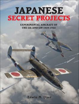 Hardcover Japanese Secret Projects 1: Experimental Aircraft of the Ija & Ijn 1939-1945 Book