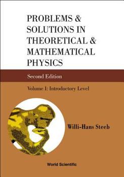 Hardcover Problems and Solutions in Theoretical and Mathematical Physics - Volume I: Introductory Level (Second Edition) Book