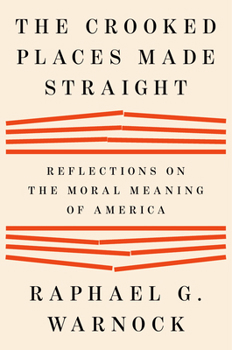 Hardcover The Crooked Places Made Straight: Reflections on the Moral Meaning of America Book