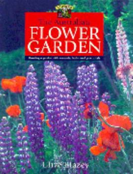 Paperback The Australian flower garden: creating a garden with annuals, bulbs and perennials Book