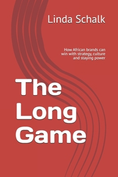 Paperback The Long Game: How African brands can win with strategy, culture and staying power Book