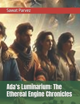 Ada's Luminarium: The Ethereal Engine Chronicles (The World of Fictions and Imagination)