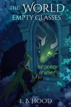 Paperback The World of Empty Glasses: The Dragon of Nemos Book