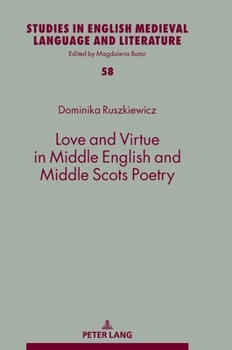 Hardcover Love and Virtue in Middle English and Middle Scots Poetry Book