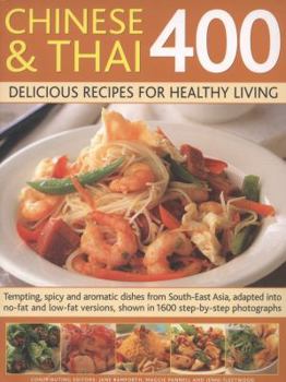 Paperback Chinese & Thai 400: Delicious Recipes for Healthy Living: Tempting, Spicy and Aromatic Dishes from South-East Asia, Adapted Into No-Fat and Low-Fat Ve Book