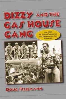 Paperback Dizzy and the Gas House Gang: The 1934 St. Louis Cardinals and Depression-Era Baseball Book