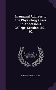 Hardcover Inaugural Address to the Physiology Class in Anderson's College, Session 1891-92 Book