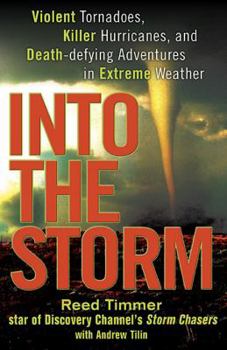 Hardcover Into the Storm: Violent Tornadoes, Killer Hurricanes, and Death-Defying Adventures in Extreme We Ather Book
