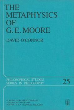 The Metaphysics of G. E. Moore (Philosophical Studies Series)