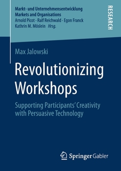 Paperback Revolutionizing Workshops: Supporting Participants' Creativity with Persuasive Technology Book