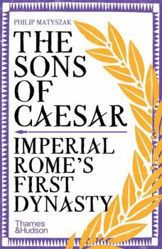 The Sons of Caesar: Imperial Rome's First Dynasty (Paperback) /anglais