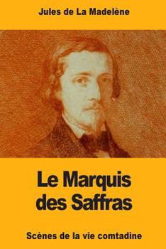 Paperback Le Marquis des Saffras: Scènes de la vie comtadine [French] Book