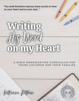 Write the Word on My Heart: A Bible Memorization Curriculum for Young Writers and Their Families