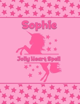 Paperback Sophie Jolly Heart Spell: Personalized Draw & Write Book with Her Unicorn Name - Word/Vocabulary List Included for Story Writing Book