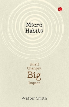 Paperback Micro Habits: Small Changes, Big Impact Book